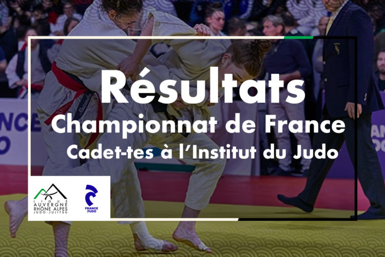 Résultats AURA au championnat de France cadet-tes – Institut du Judo